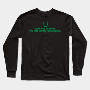 You just choose your burden Long Sleeve T-Shirt